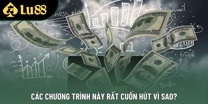 Các chương trình này rất cuốn hút vì sao? Các chương trình này rất cuốn hút vì sao?
