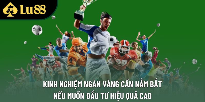 Kinh nghiệm ngàn vàng cần nắm bắt nếu muốn đầu tư hiệu quả cao