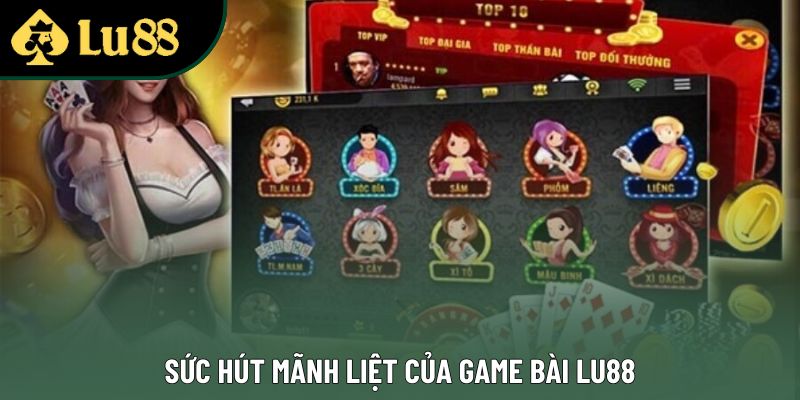 Sức hút mãnh liệt của Game bài Lu88 Sức hút mãnh liệt của Game bài Lu88