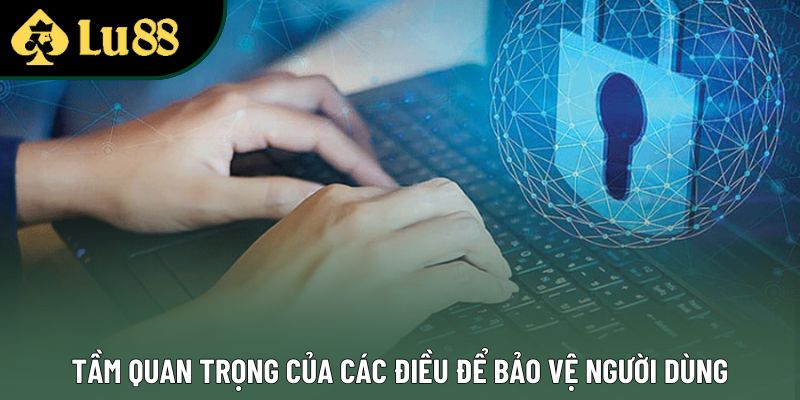 Tầm quan trọng của các điều để bảo vệ người dùng