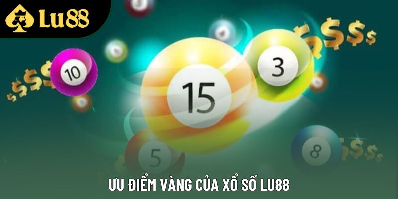 Ưu điểm vàng của Xổ số Lu88