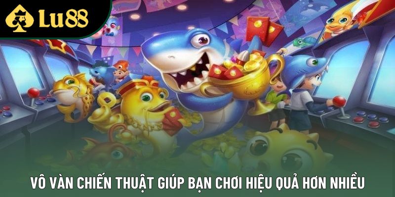 Vô vàn chiến thuật giúp bạn chơi hiệu quả hơn nhiều Vô vàn chiến thuật giúp bạn chơi hiệu quả hơn nhiều