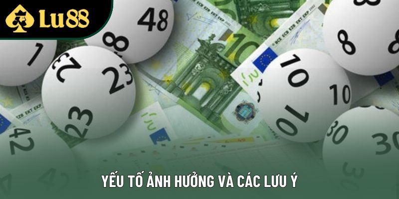 Yếu tố ảnh hưởng và các lưu ý